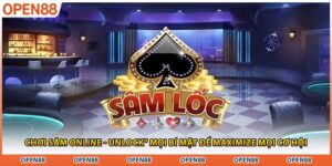 Chơi Sâm Online - Unlock" Mọi Bí Mật Để Maximize Mọi Cơ Hội